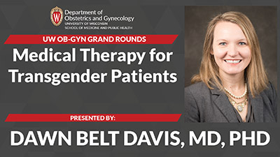  Grand Rounds: Davis presents “Medical Therapy for Transgender Patients”